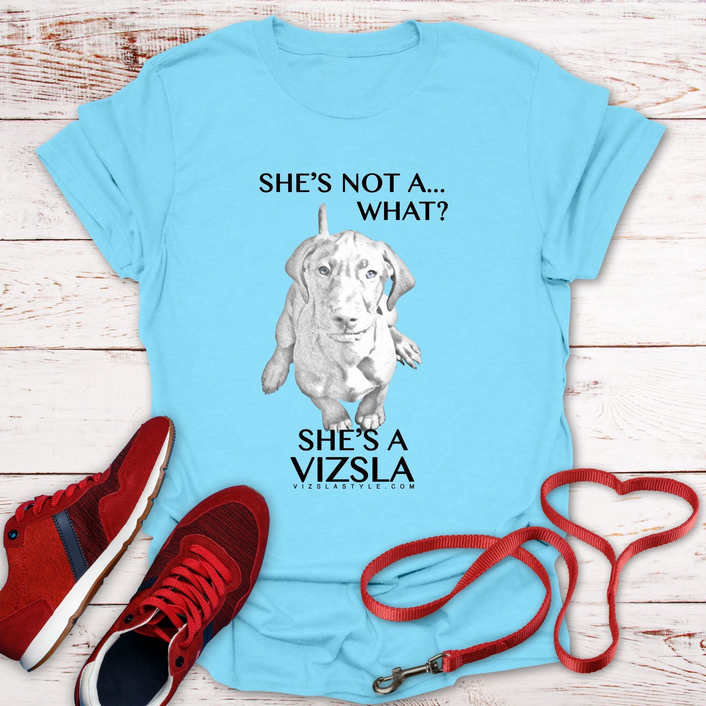 She's Not A What... She's A Vizsla! All Around Sports T-shirt