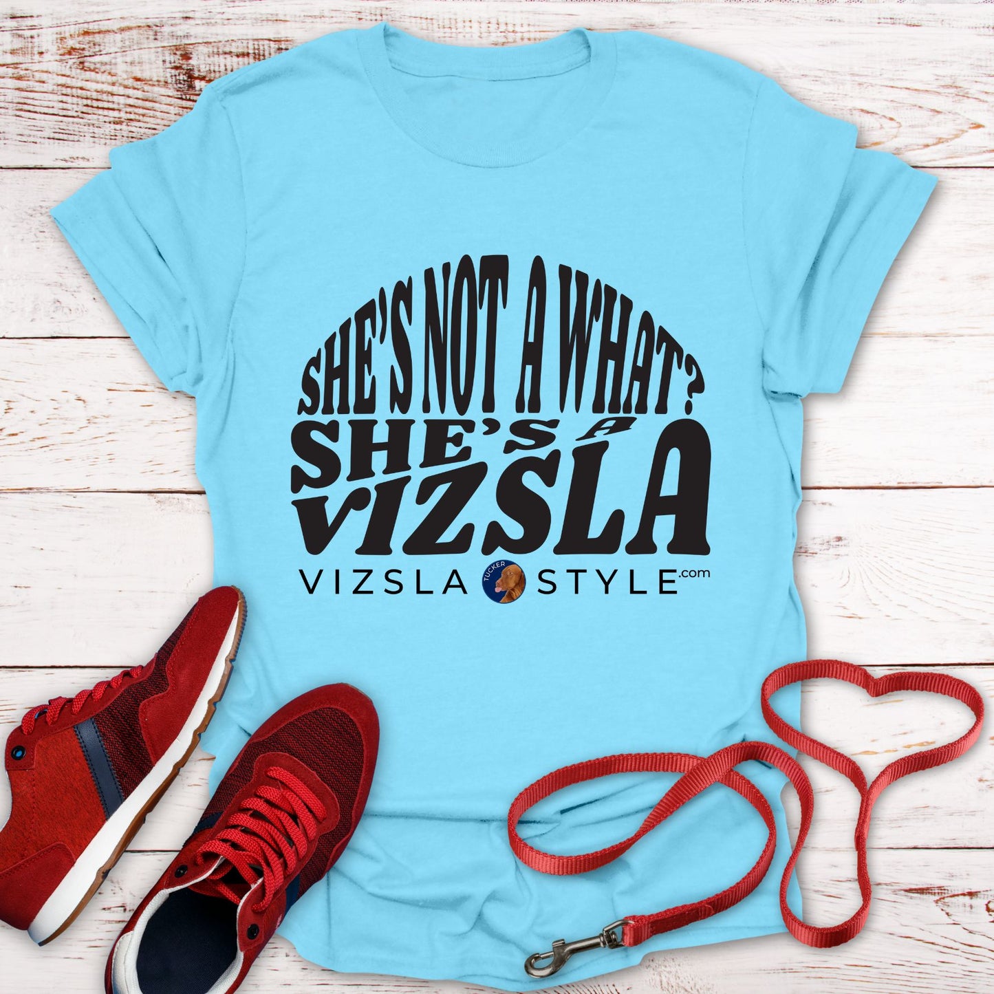 She's Not A What? She's A Vizsla "Tucker" t-shirt