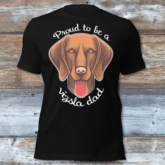 Proud To Be A Vizsla Dad T-Shirt w/ Lt Text