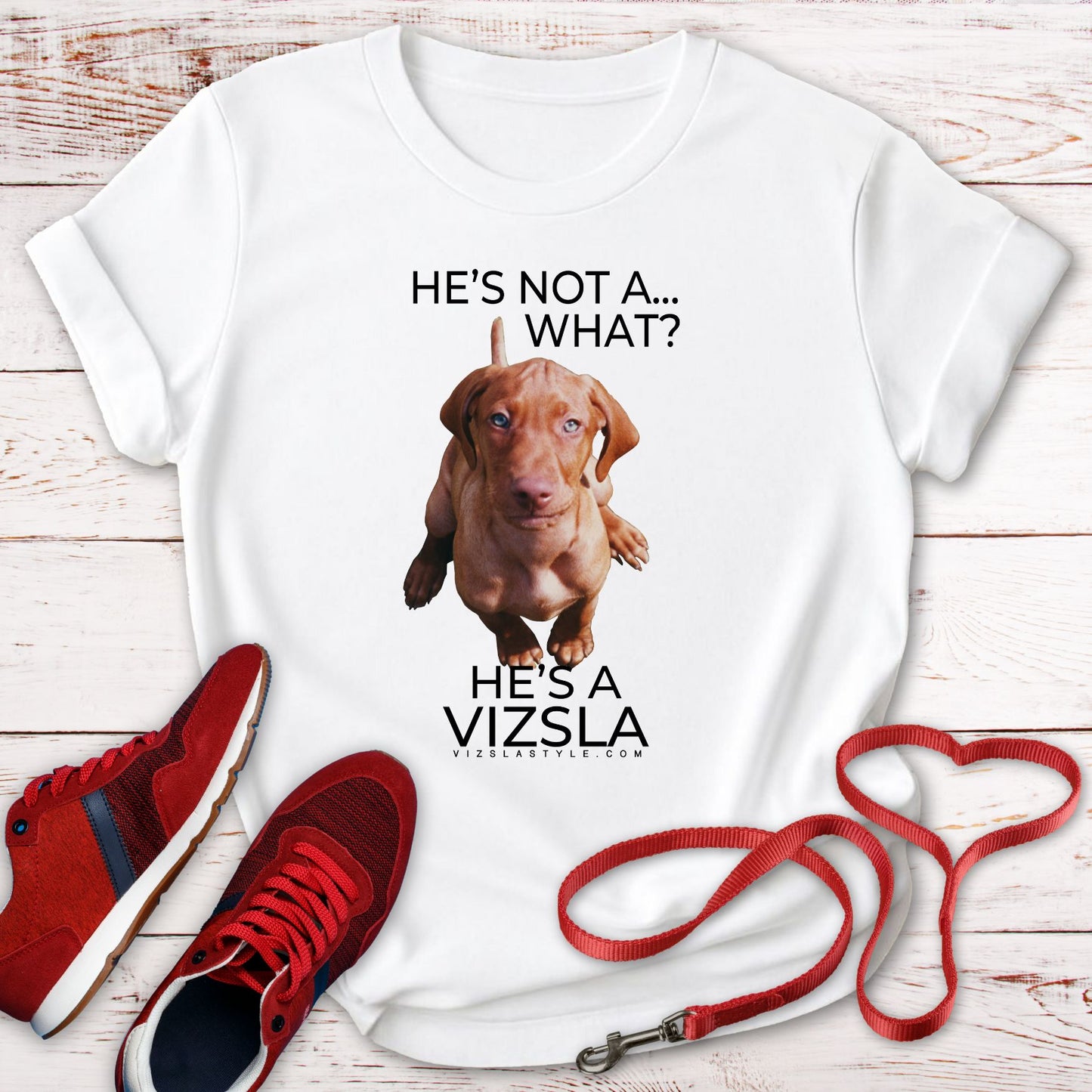 He's Not A What... He's A Vizsla (in Color) - All Around Sports T-shirt