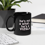 He's Not A What! with Vizsla Style Puppy Black Mug