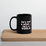 He's Not A What! with Vizsla Style Puppy Black Mug