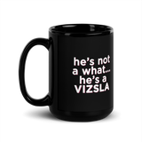 He's Not A What! with Vizsla Style Puppy Black Mug