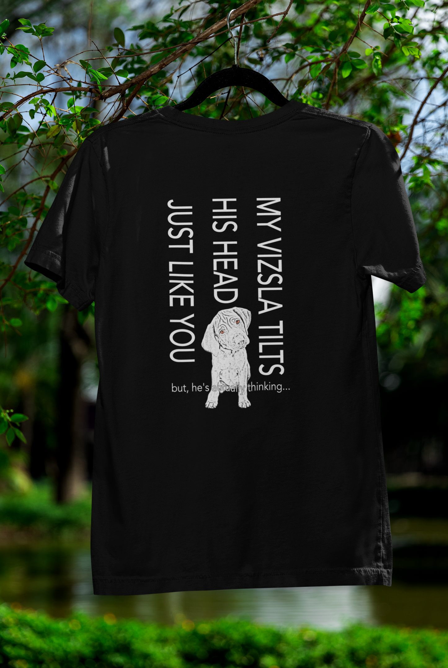 Vizsla Puppy T-Shirt — "My Vizsla Tilts His Head Just Like You — but he's actually thinking"