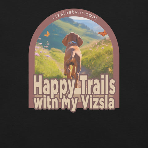 Happy Trails With My Vizsla Dog t-shirt