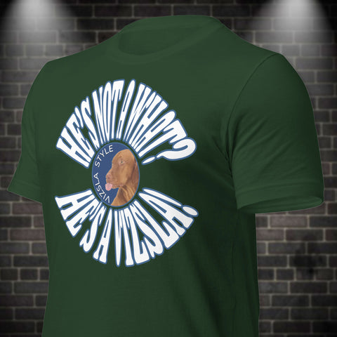 He's Not A What? He's A Vizsla! Wild t-shirt