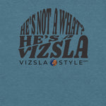 He's Not A What? He's A Vizsla "Tucker" t-shirt