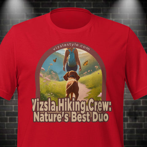 Vizsla Hiking Crew: Nature's Best Duo w/ Hiker t-shirt