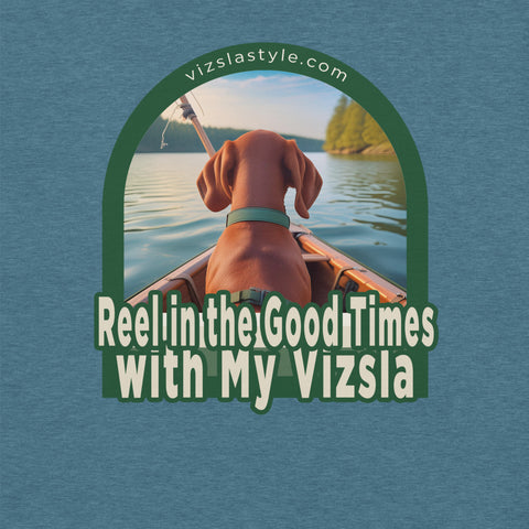 Reel In The Good Times With My Vizsla! t-shirt