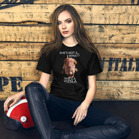 She's Not A What... She's A Vizsla (in Color) All Around Sports T-shirt (Lt Text)