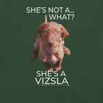 She's Not A What... She's A Vizsla (in Color) All Around Sports T-shirt (Lt Text)