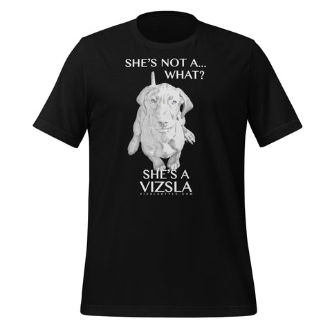 She's Not A What... She's A Vizsla All Around Sports T-shirt (Lt Text)