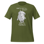 She's Not A What... She's A Vizsla All Around Sports T-shirt (Lt Text)