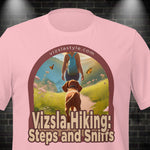 Vizsla Hiking: Steps And Sniffs w/ Hiker t-shirt