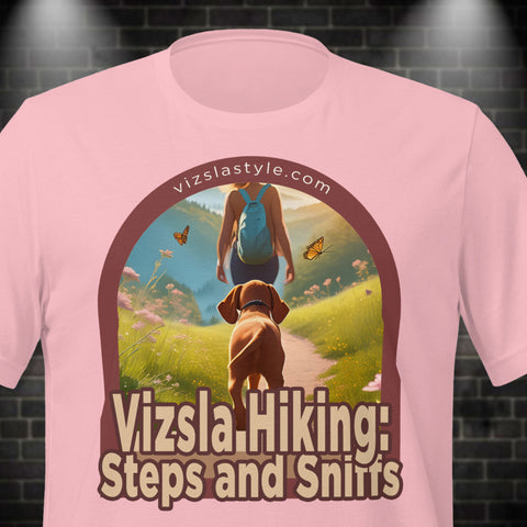 Vizsla Hiking: Steps And Sniffs w/ Hiker t-shirt
