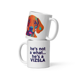 He's Not A What! with Vizsla Style Puppy  White Glossy Mug