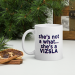 She's Not A What! with Vizsla Style Puppy White Glossy Mug