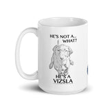 He's not a what? He's a Vizsla line art white 15oz. ceramic mug